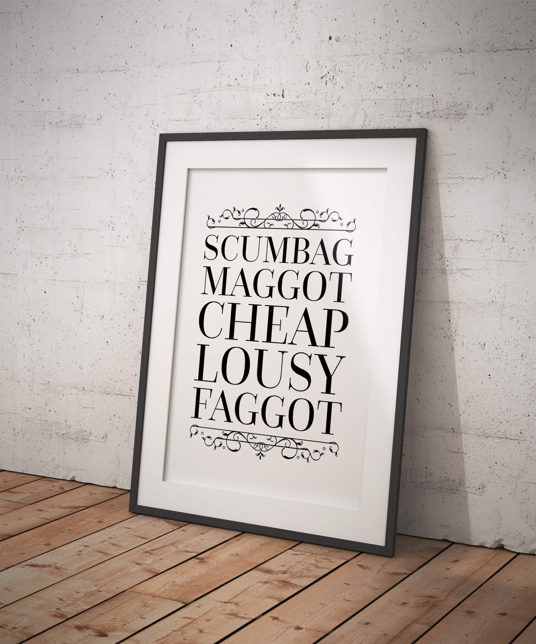 Scumbag Maggot Cheap Lousy Faggot Poster