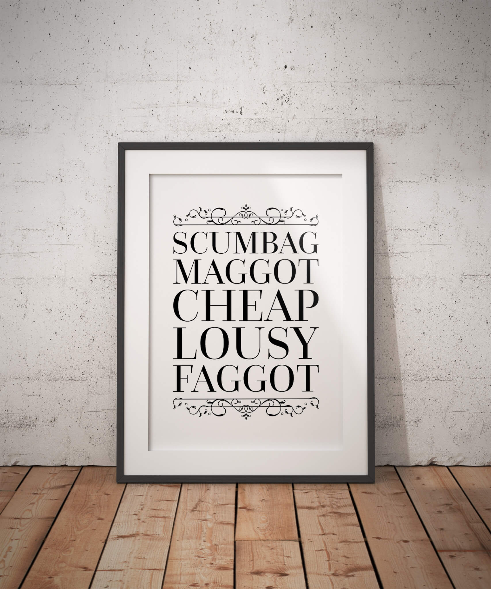 Scumbag Maggot Cheap Lousy Faggot Poster