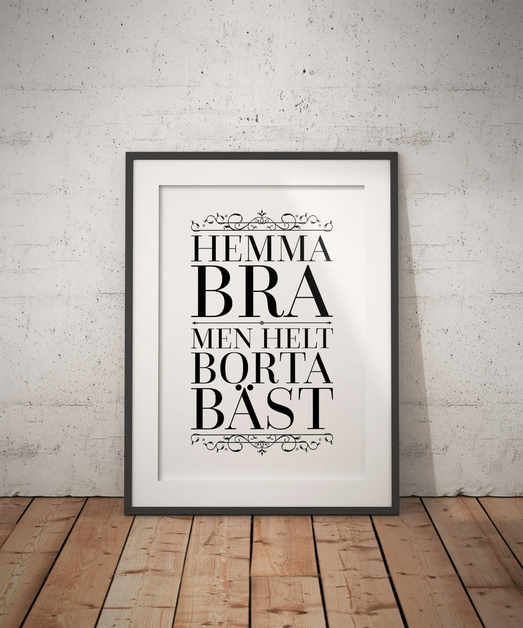 Hemma Bra Men Helt Borta Bäst Poster