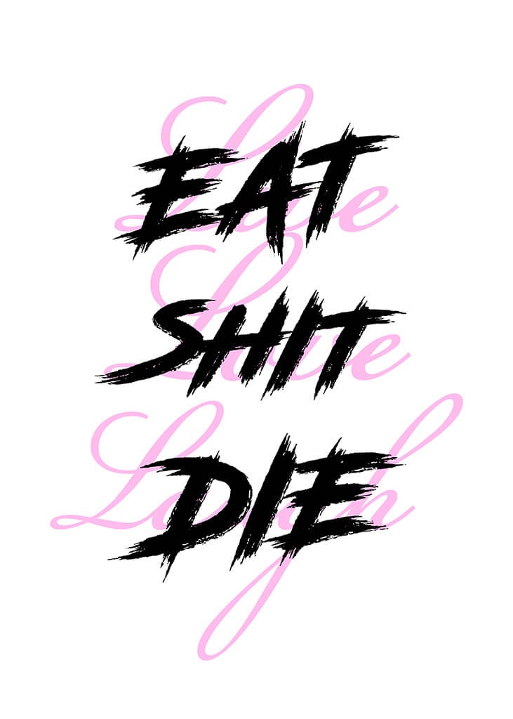 Eat Shit Die Poster