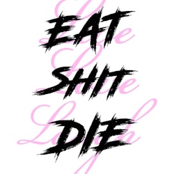 Eat Shit Die Poster