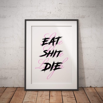 Eat Shit Die Poster