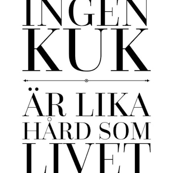 Ingen Kuk Är Lika Hård Som Livet - Text Poster