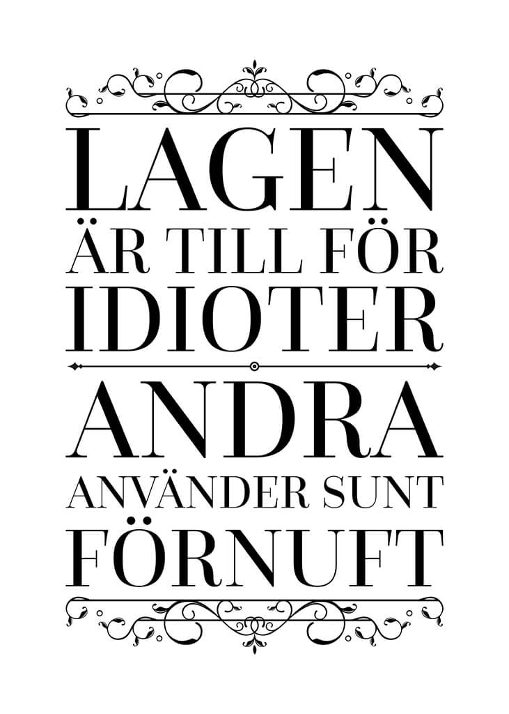 Lagen Är Till För Idioter Andra Använder Sunt Förnuft Poster