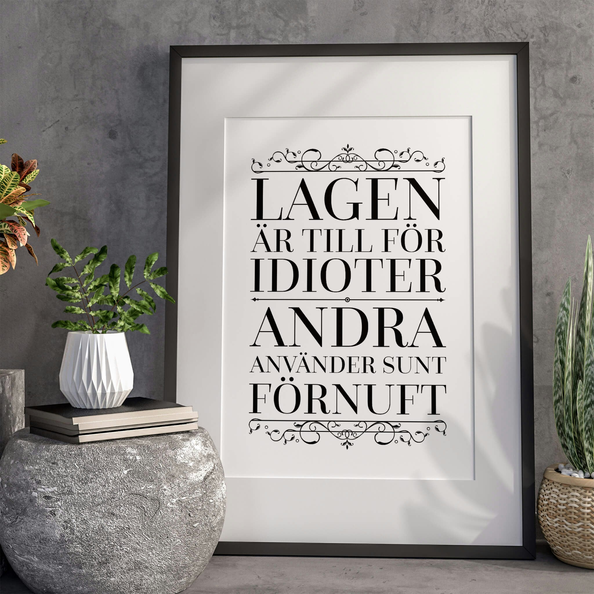 Lagen Är Till För Idioter Andra Använder Sunt Förnuft Poster