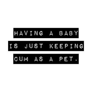 Having A Baby Is Just Keeping Cum As A Pet Poster