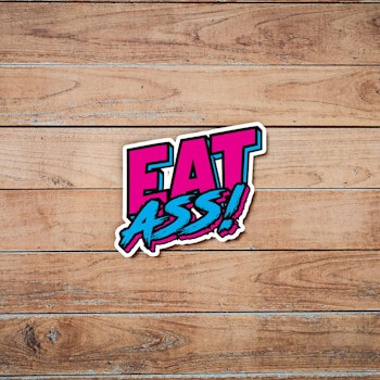 Eat Ass - Synthwave - Sticker