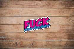 Fuck Your Feelings - Synthwave - Sticker