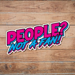 People Not A Fan - Synthwave - Sticker
