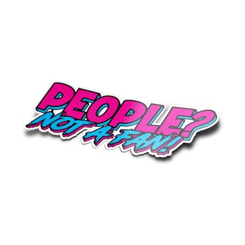 People Not A Fan - Synthwave - Sticker