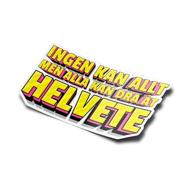 Ingen Kan Allt Men Alla Kan Dra Åt Helvete - Sticker