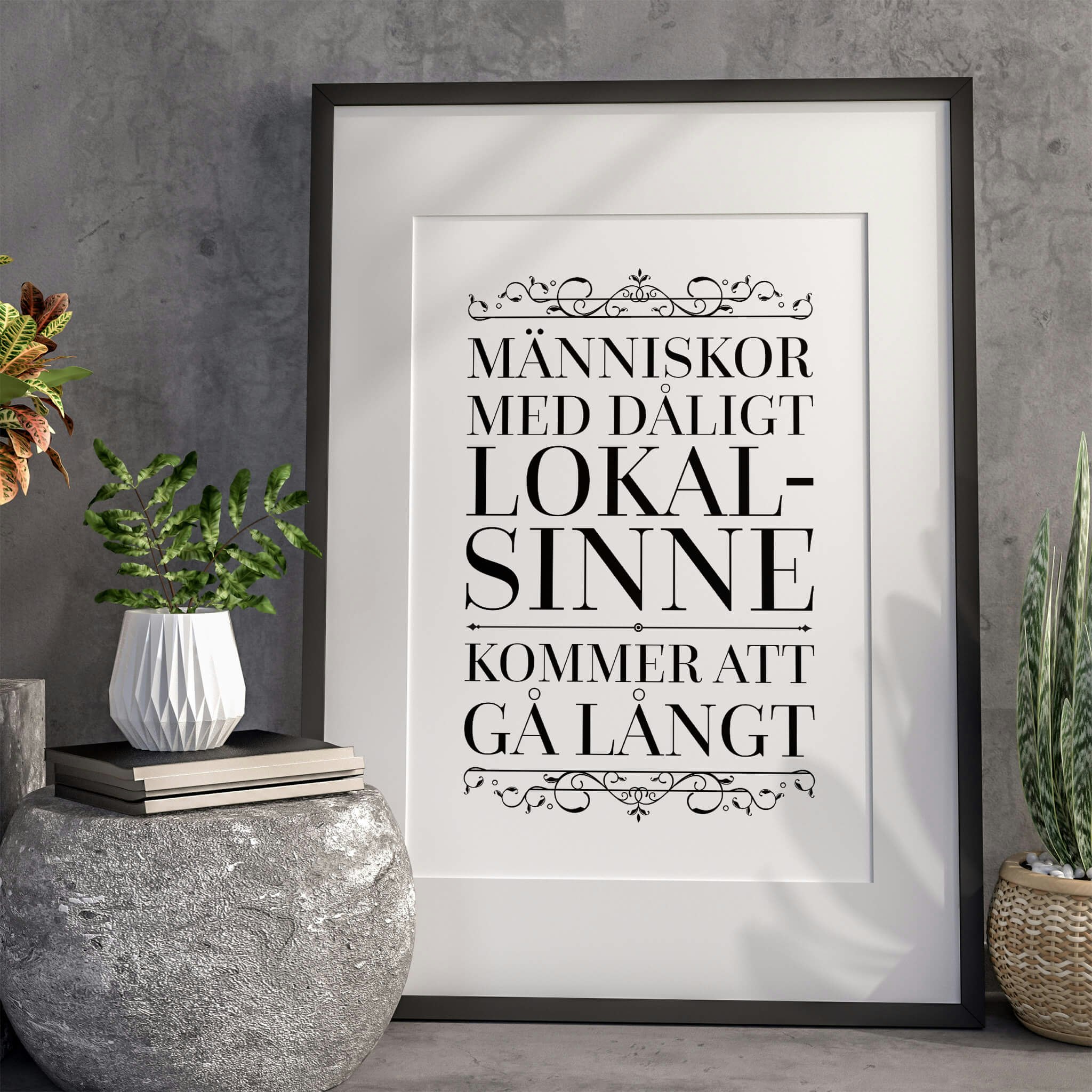 Människor Med Dåligt Lokalsinne Kommer Att Gå Långt Poster