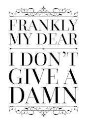 Frankly My Dear I Don't Give A Fuck Poster