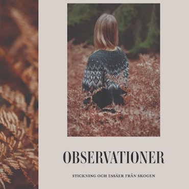 Observationer: Stickning och essäer från skogen - Lotta H. Löthgren