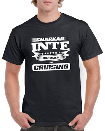T-shirt herr: Snarkar inte drömmer om cruising