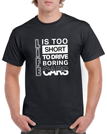 T-shirt herr: Life is Too Short To Drive Boring Cars