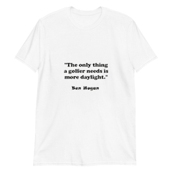 T-shirt: More Daylight... Ben Hogan