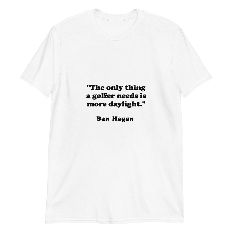 T-shirt: More Daylight... Ben Hogan