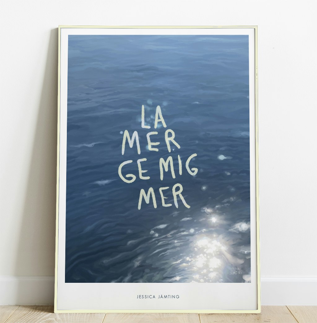 La Mer ge mig mer - Poster av Jessica Jämting