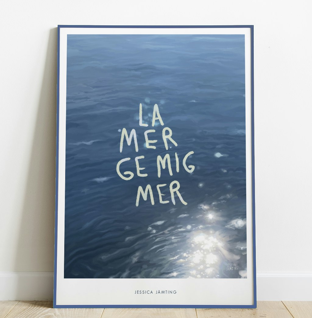 La Mer ge mig mer - Poster av Jessica Jämting