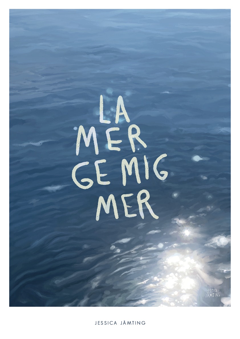 La Mer ge mig mer - Poster av Jessica Jämting