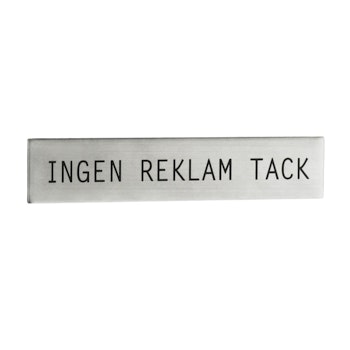 Skylt "Ingen reklam tack"