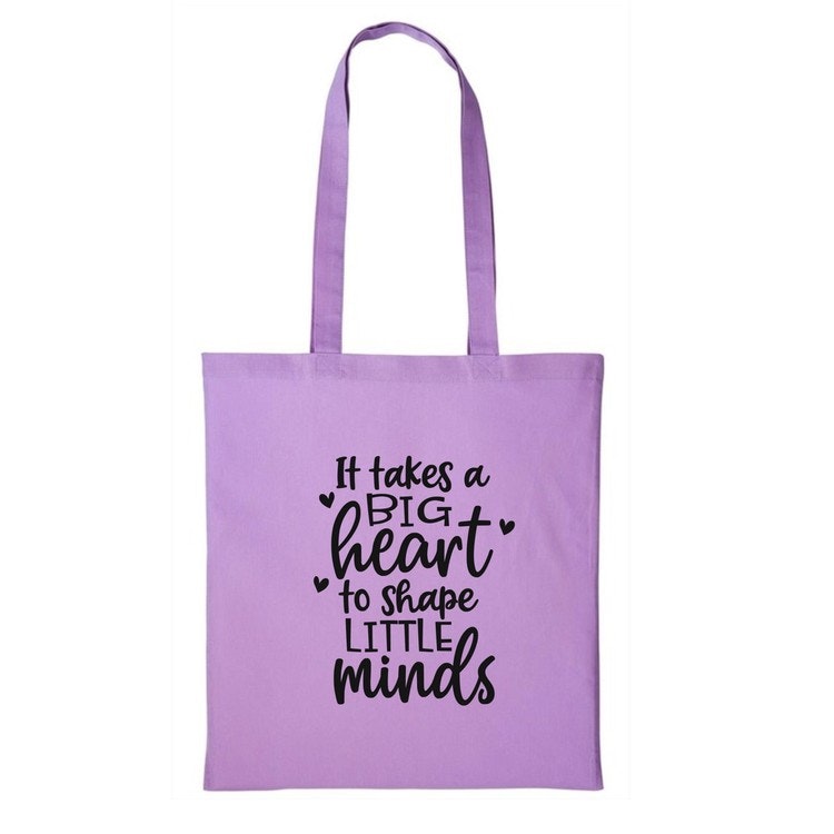 Tygkasse med tryck  "It Takes a Big Heart to Shape Little Minds"