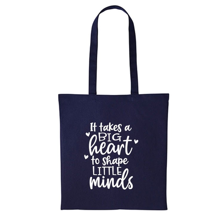 Tygkasse med tryck  "It Takes a Big Heart to Shape Little Minds"