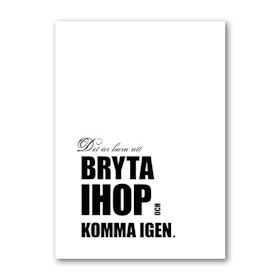 Poster: Bryt ihop