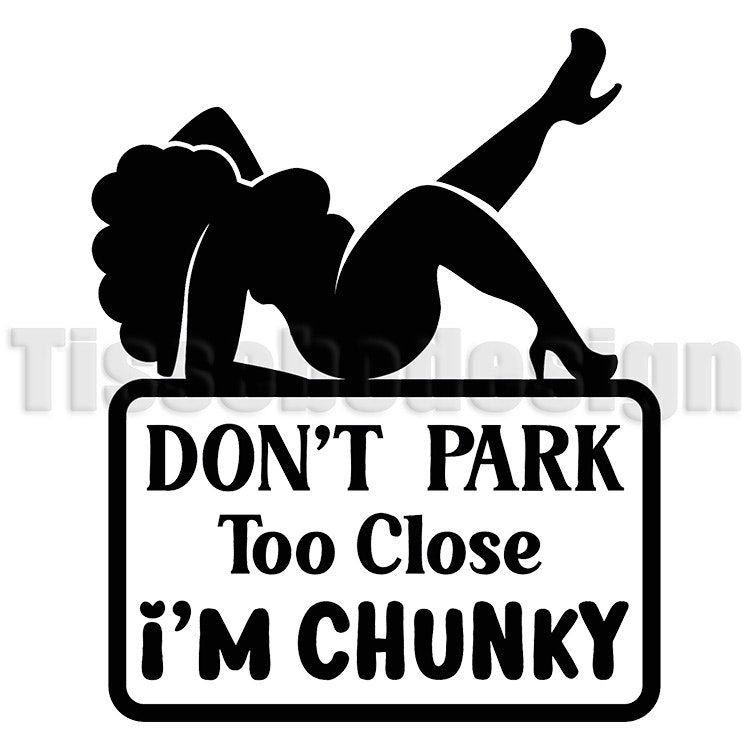 Bildekal med texten "Don't Park Too Close i´m chunky - Kvinna", finns i flera färger att välja mellan.