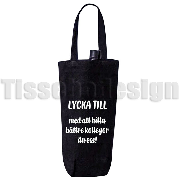 Svart vinpåse i bomull med texten Lycka till med att hitta bättre kollegor än oss.