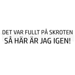 Bildekal Det Var Fullt På Skroten Så Jag Är Här Igen!