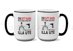 Mugg Om [Eget Namn] Inte Kan Fixa Det Är Vi Alla Illa Ute