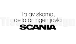 Bildekal Ta Av Skorna, Detta Är Ingen Jävla SCANIA