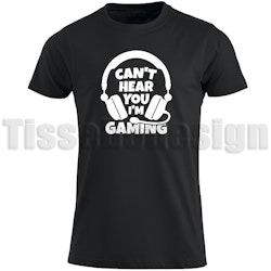 T-shirt Med Tryck Can´t Hear You I´m Gaming