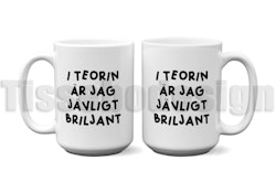 Mugg I Teorin Är Jag Jävligt Briljant