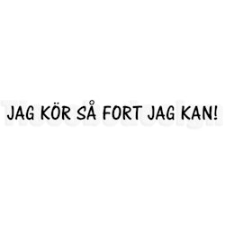 Bildekal Jag Kör Så Fort Jag Kan