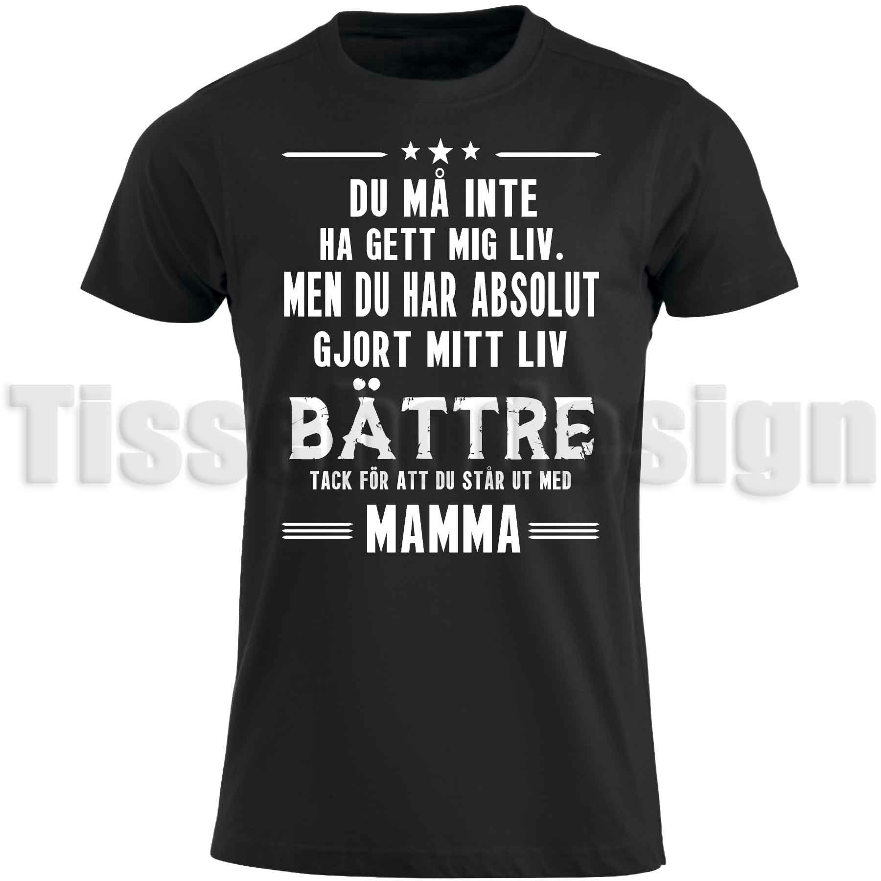 Svart t-shirt med vinyltryck T-shirt Du må inte ha get mig liv - Men du har absolut gjort mitt liv bättre - tack för att du står ut med Mamma