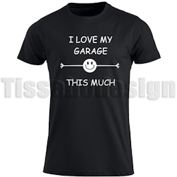 T-shirt I Love My Garage This Much