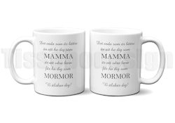 Mugg Det Enda Som Är Bättre Än Att Ha Dig Som Mamma/Mormor - 330 ml