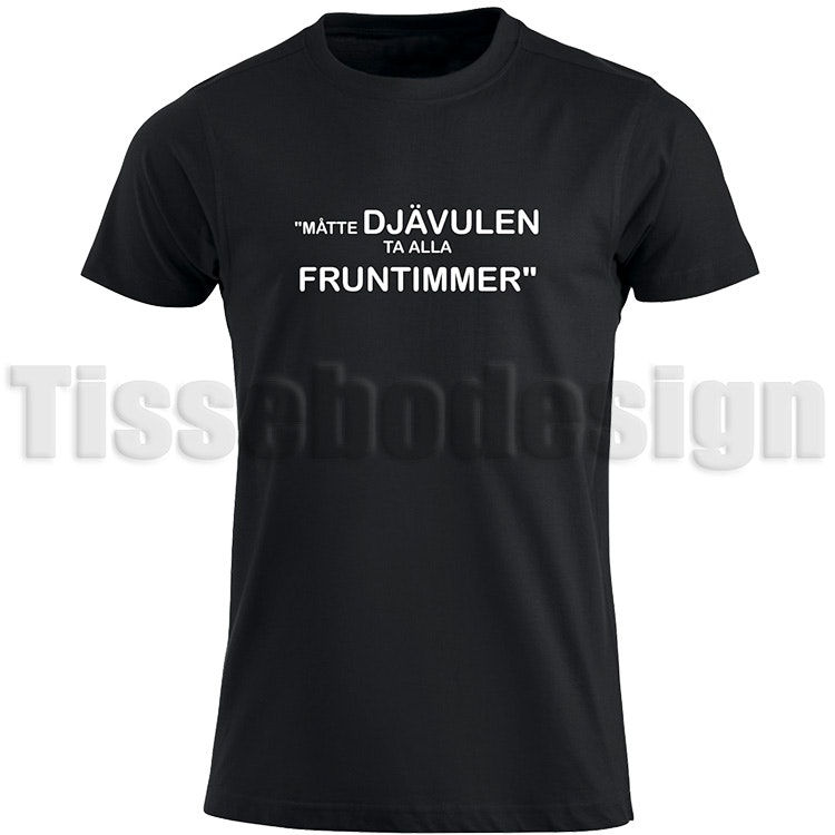 T-shirt Måtte Djävulen Ta Alla Fruntimmer
