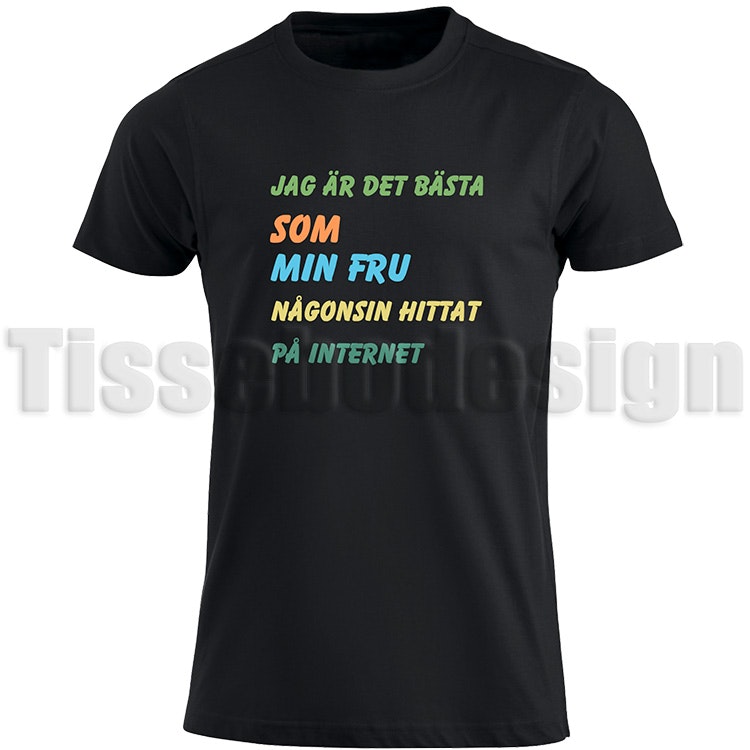 T-shirt Jag Är Det Bästa Som Min Frun Någonsin Hittat På Internet