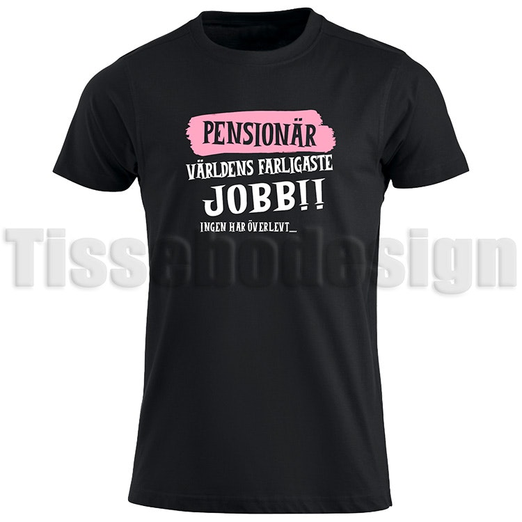 T-shirt Pensionär Världens Farligaste Jobb Ingen Har Överlevt med rosa vinyl i ordet pensionär