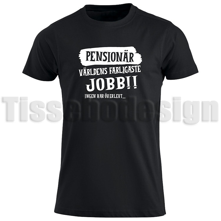 T-shirt Pensionär Världens Farligaste Jobb Ingen Har Överlevt med vit vinyl i ordet pensionär