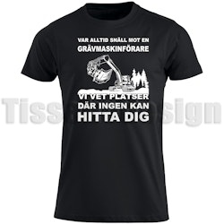 T-shirt Var Alltid Snäll Mot En Grävmaskinförare