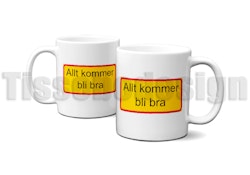 Skyltmugg Allt Kommer Bli Bra