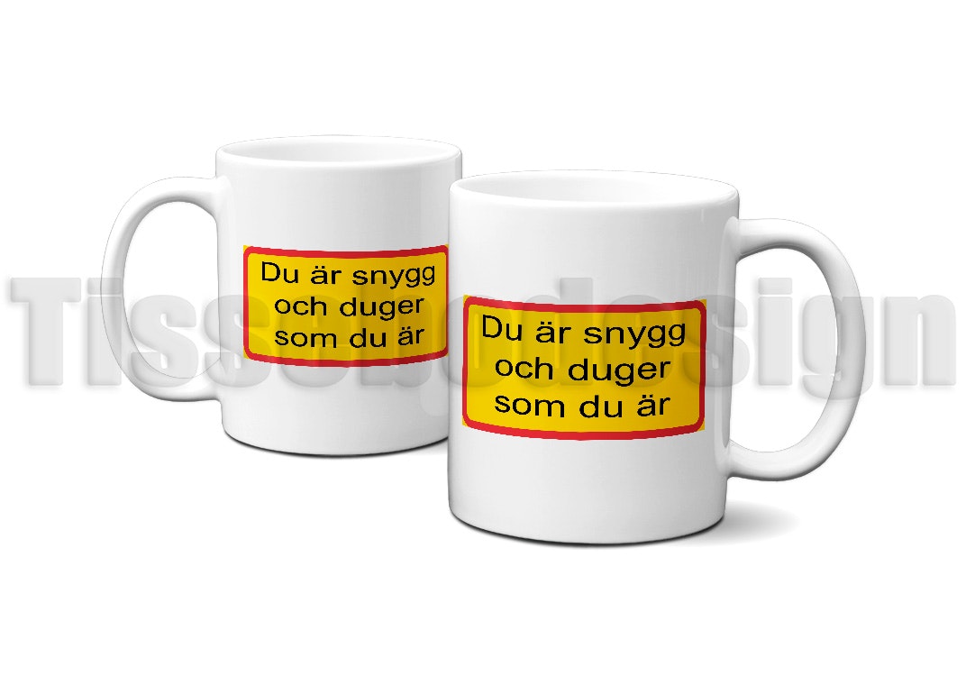 Skyltmugg Du Är Snygg Och Duger Som Du Är