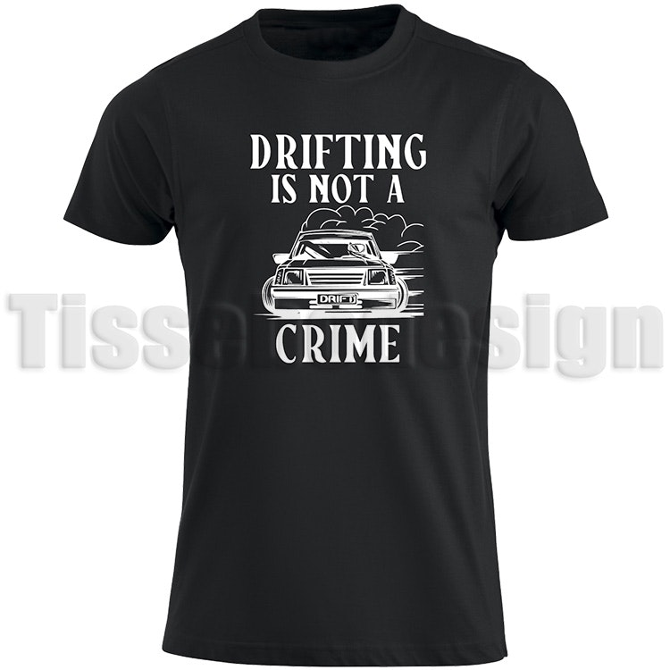 T-shirt Driftng Is Not A Crime
