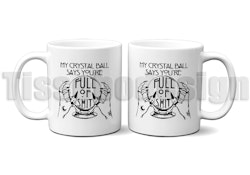 Mugg My crystal ball says you´re full of shit