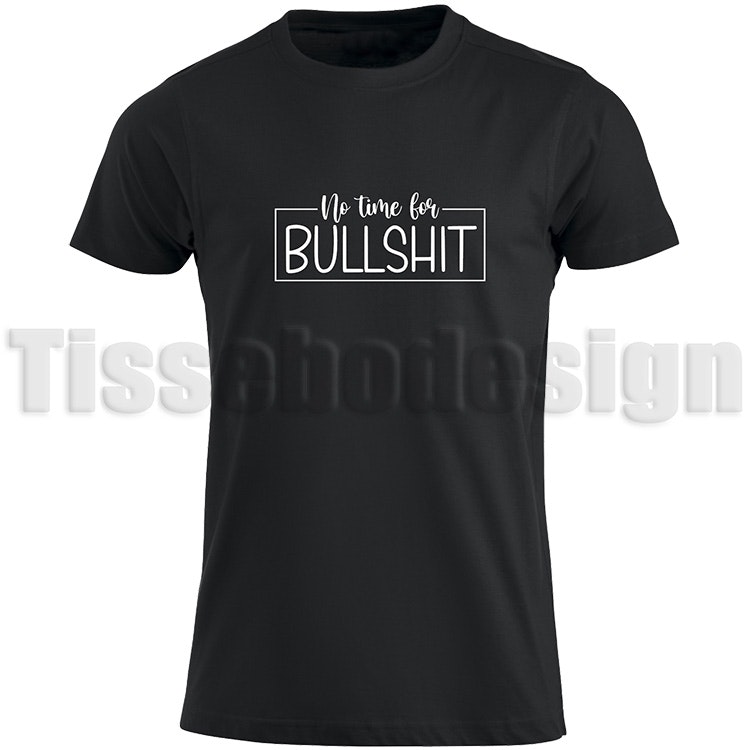 Svart t-shirt med texten No time for bullshit.